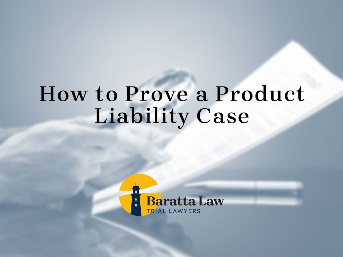 How To Prove A Product Liability Case Baratta Law Llc 5564